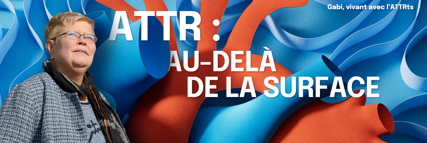 Gabi, une personne vivant avec l’ATTR-CM. Titre : Aller au-delà de la surface de l’ATTR